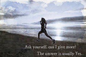 Ask yourself can I give more - best motivational running quotes
